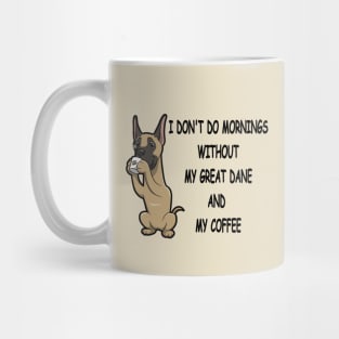 Great Dane Breed Mornings Without Coffee And Dog Mug